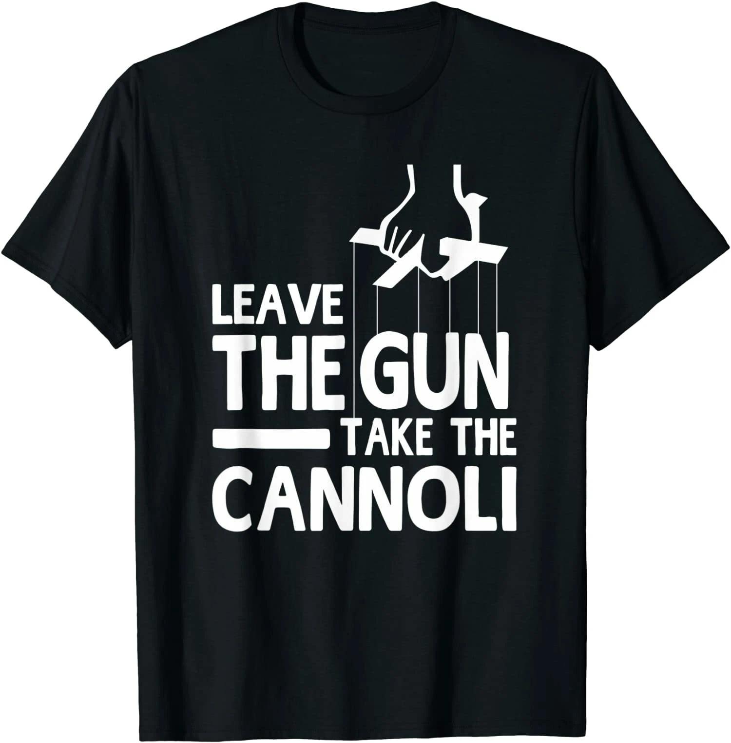 Leave The Gun Take the Cannoli Gift Idea T-Shirt XS