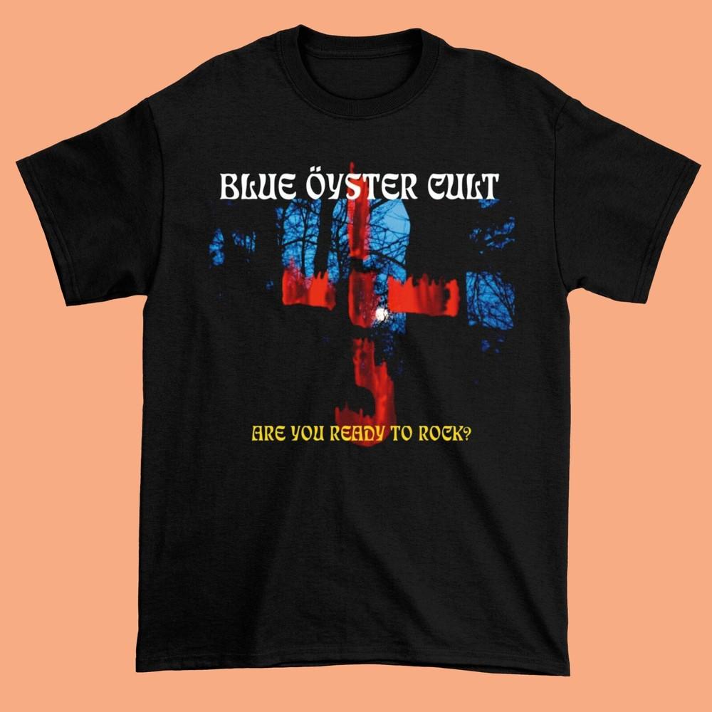 

Blue Oyster Cult Band Are You Ready to Rock Shirt Unisex All Size S-234XL Unisex T-Shirt L