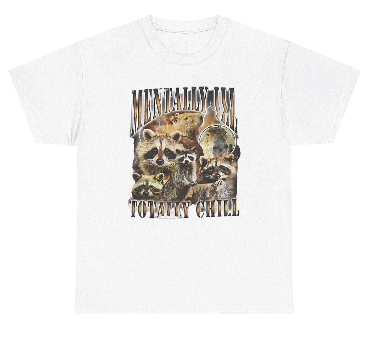 Mentally Ill Totally Chill T Shirt Funny Raccoon Mental Health Retro Gift Tee XL