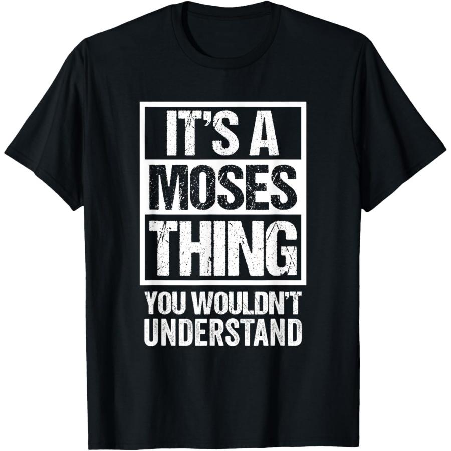 It s A Moses Thing You Wouldn t Understand - First Name T-Shirt XXXXXL чёрный
