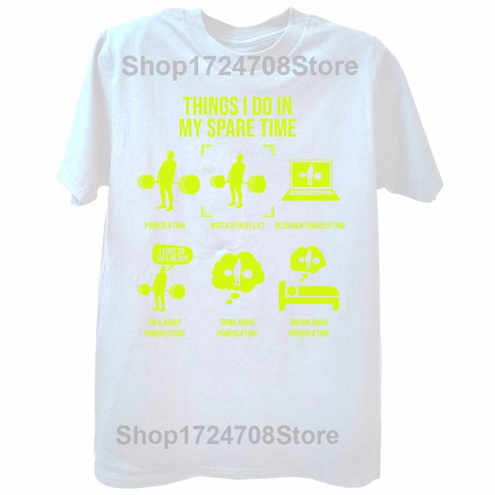 Novelty Things I Do In My Spare Time Powerlifting T Shirts Cotton Streetwear Birthday Gifts Summer Style T-shirt Mens Clothing