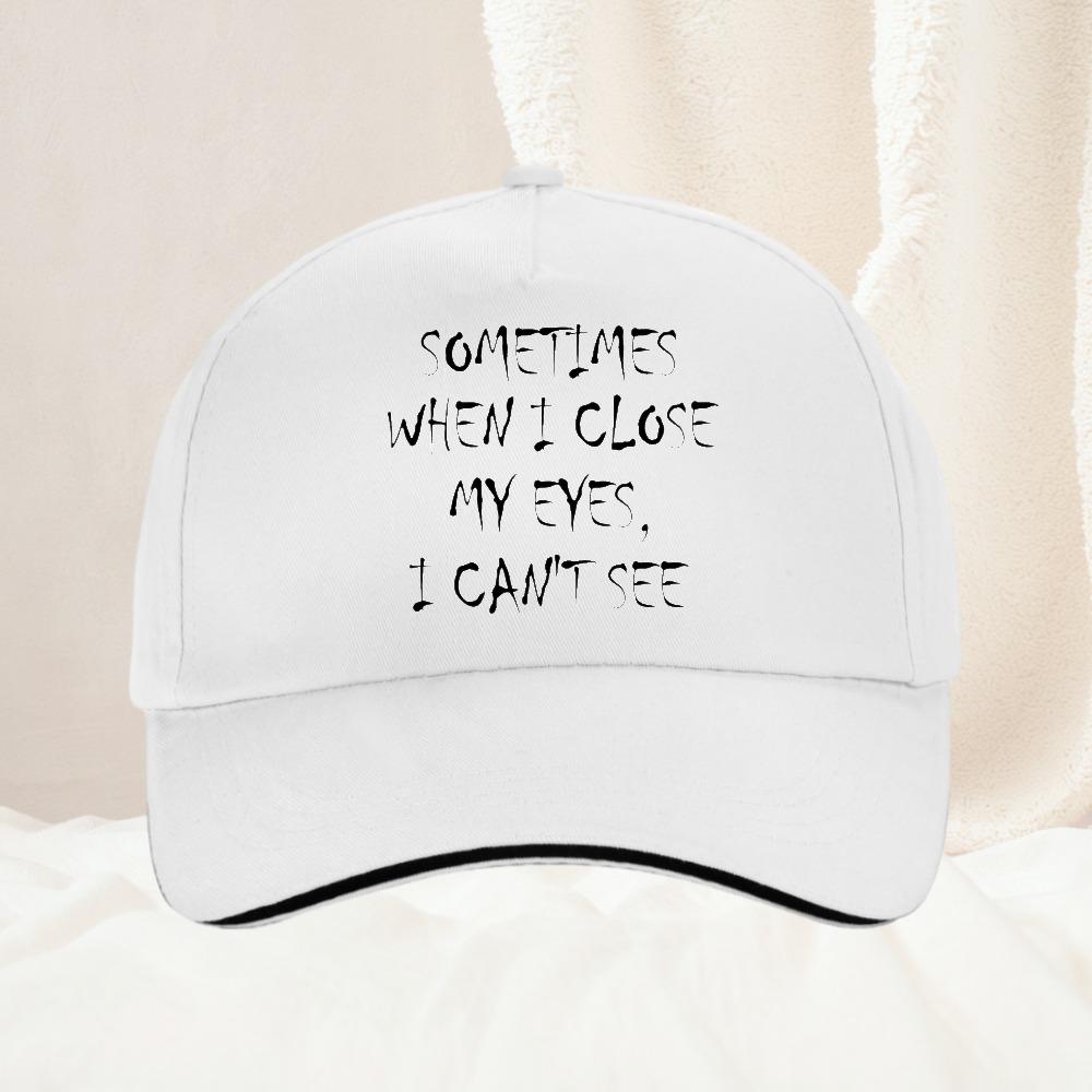 Occasionally When I Shut My Eyes I Cant See Funny Lettering Printed Baseball Cap Cool Summer Unisex Versatile Outdoor Sunhat