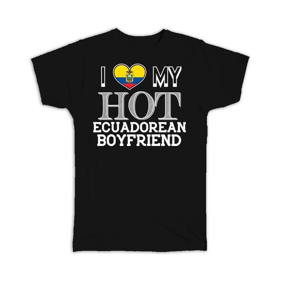 Gift T-Shirt : I Love My Hot Ecuadorian Boyfriend Ecuador Flag Country S