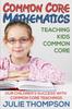 The Common Core Mathematics : Teaching Kids Common Core: Our Children's Success with Common Core Teachings Book