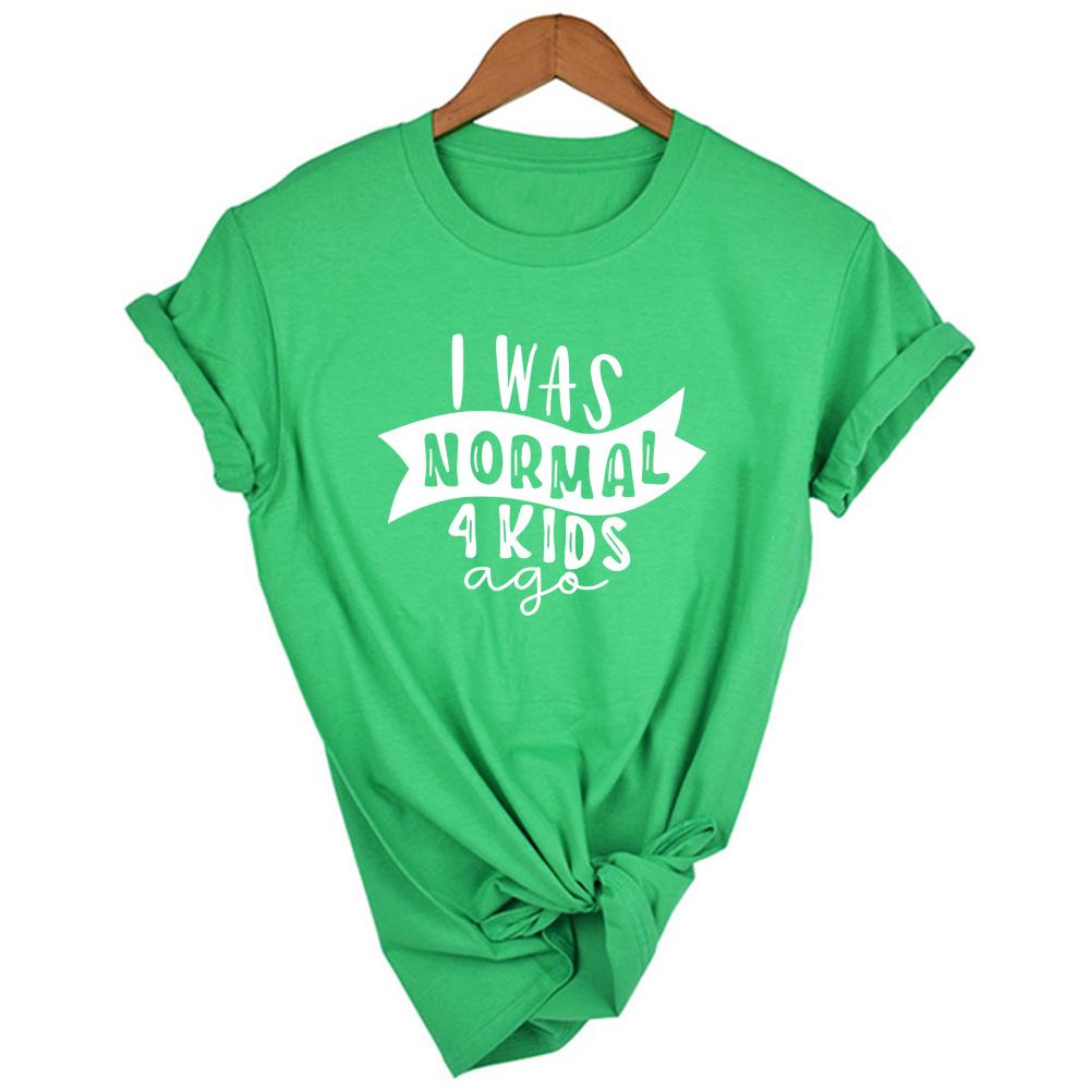 I Was Normal 4 Kids Ago Funny Mom T Shirt Fashion Casual Cute Mom T Shirts