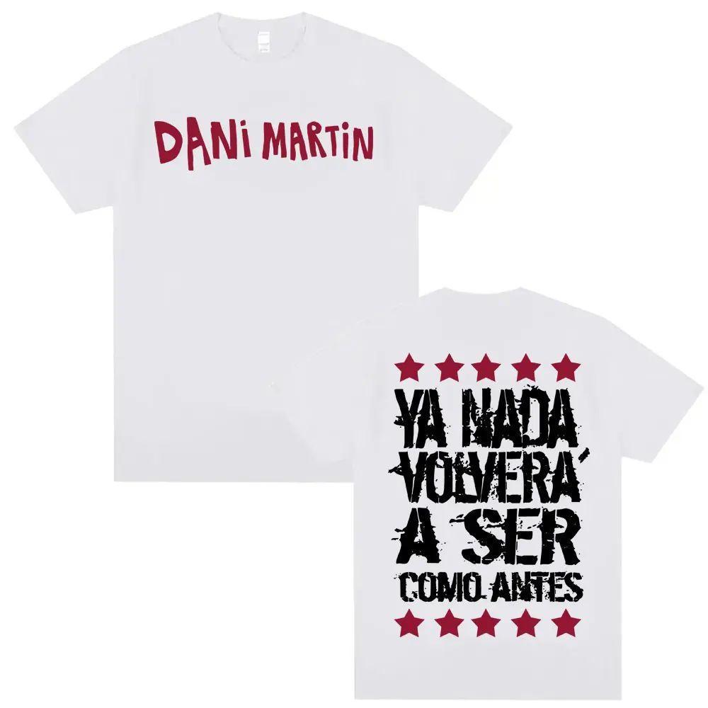 Fashion Gothic Vintage Tops Dani Martin Ya Nada Volvera A Ser Como Antes T Shirts Casual Cotton Print Oversized T Shirt Unisex