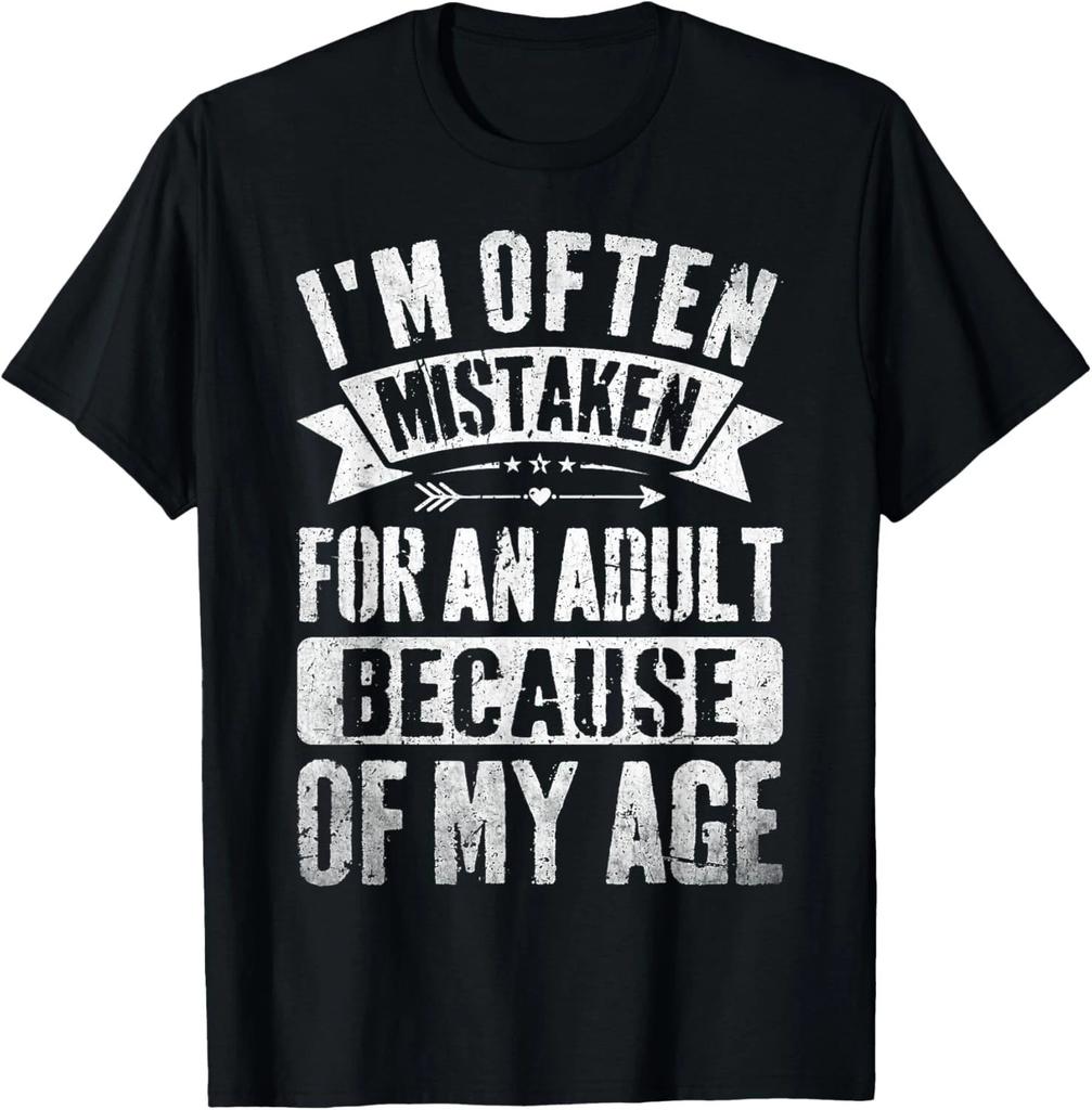 Funny I_m Often Mistaken For An Adult Because Of My Age T- Shirt