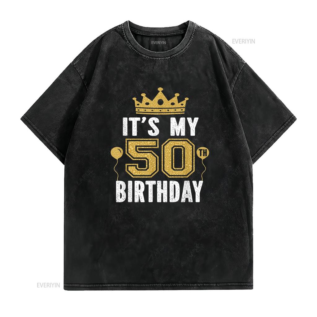 It s My 50th Birthday For 50 Years Old Man And Woman T Shirt vintage Washed Top For Everyday Wear graphic Stylish Unisex