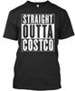 STRAIGHT OUTTA COSTCO Tee 100% Cotton T-shirt Mens Tees Top Made In the USA T-Shirt Tee Top Unisex