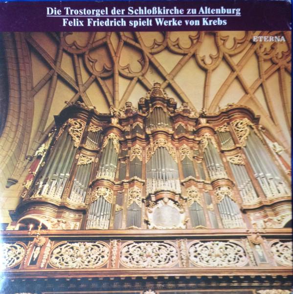 LP Record FRIEDRICH, KREBS - Die Trostorgel Der SchloBkirche Zu  827356 ETERNA 1981 Germany Classical Used
