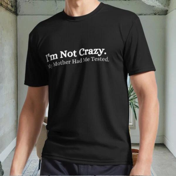 

New Im not crazy. My mothe Active Logo Men s Black T shirt Funny Size S to 5XL S