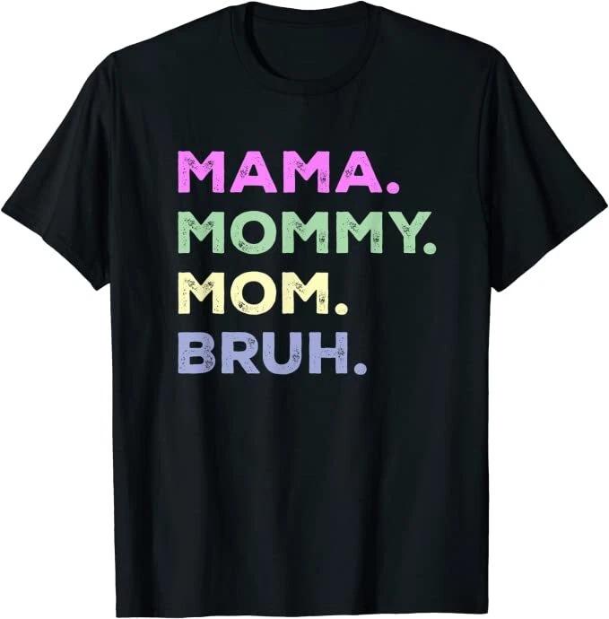 Mama Mommy Mom Bruh Funny Sarcastic Saying Mothers Day Bday Gift For Women Shirt 2XL