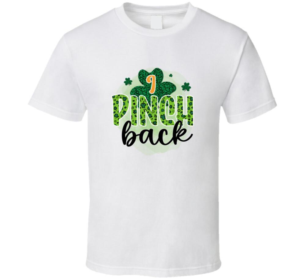 I Pinch Back Funny T-Shirt St Patrick s Day Cool Irish Holiday Tee Unisex TShirt S
