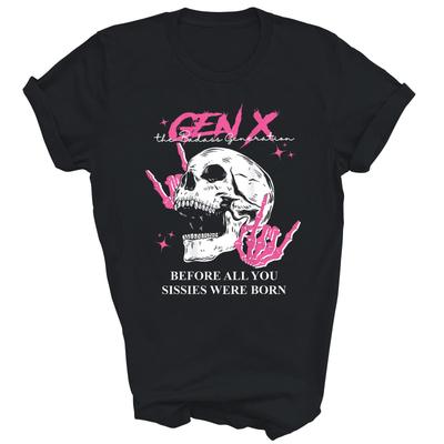 Gen X Badass Generation Before All You Sissies Were Born Unisex Shirt Gift