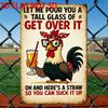 Tin Sign Wall Decor NOT D LET ME POUR YOU A TALL GLASS OF Funny Rooster Drinking Beer Cocktail Quote Vintage Metal Poster F