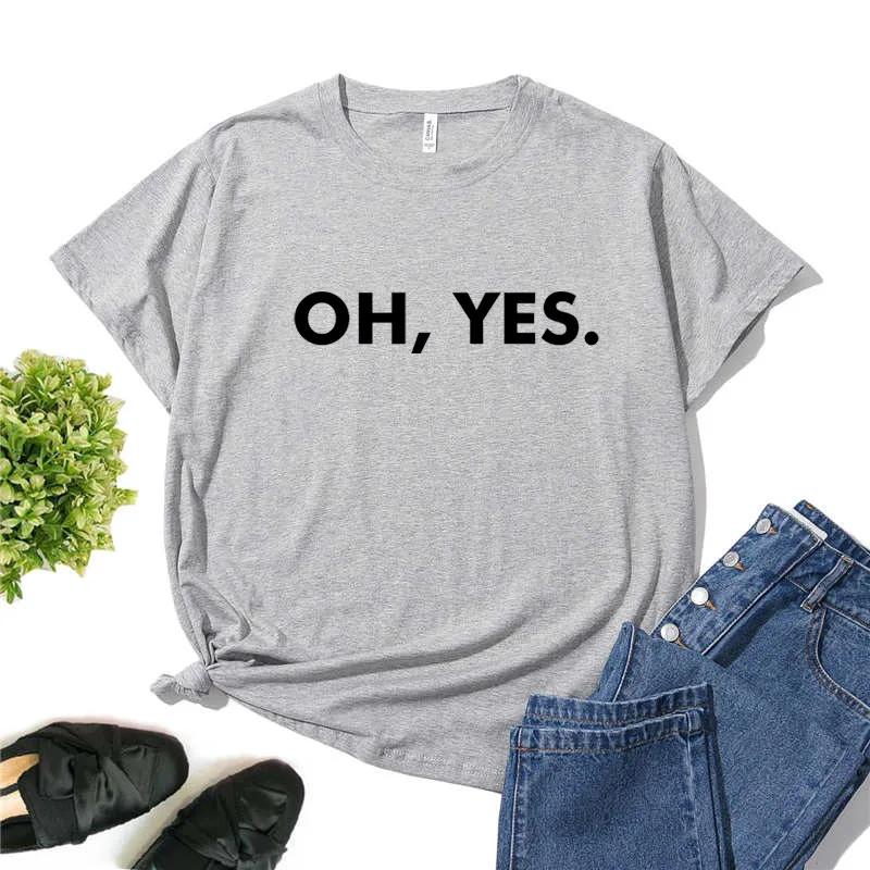 OH,YES Letter Print Women T Shirt Short Sleeve O Neck Loose Women Tshirt Ladies Tee Shirt Tops Clothes Camisetas Mujer