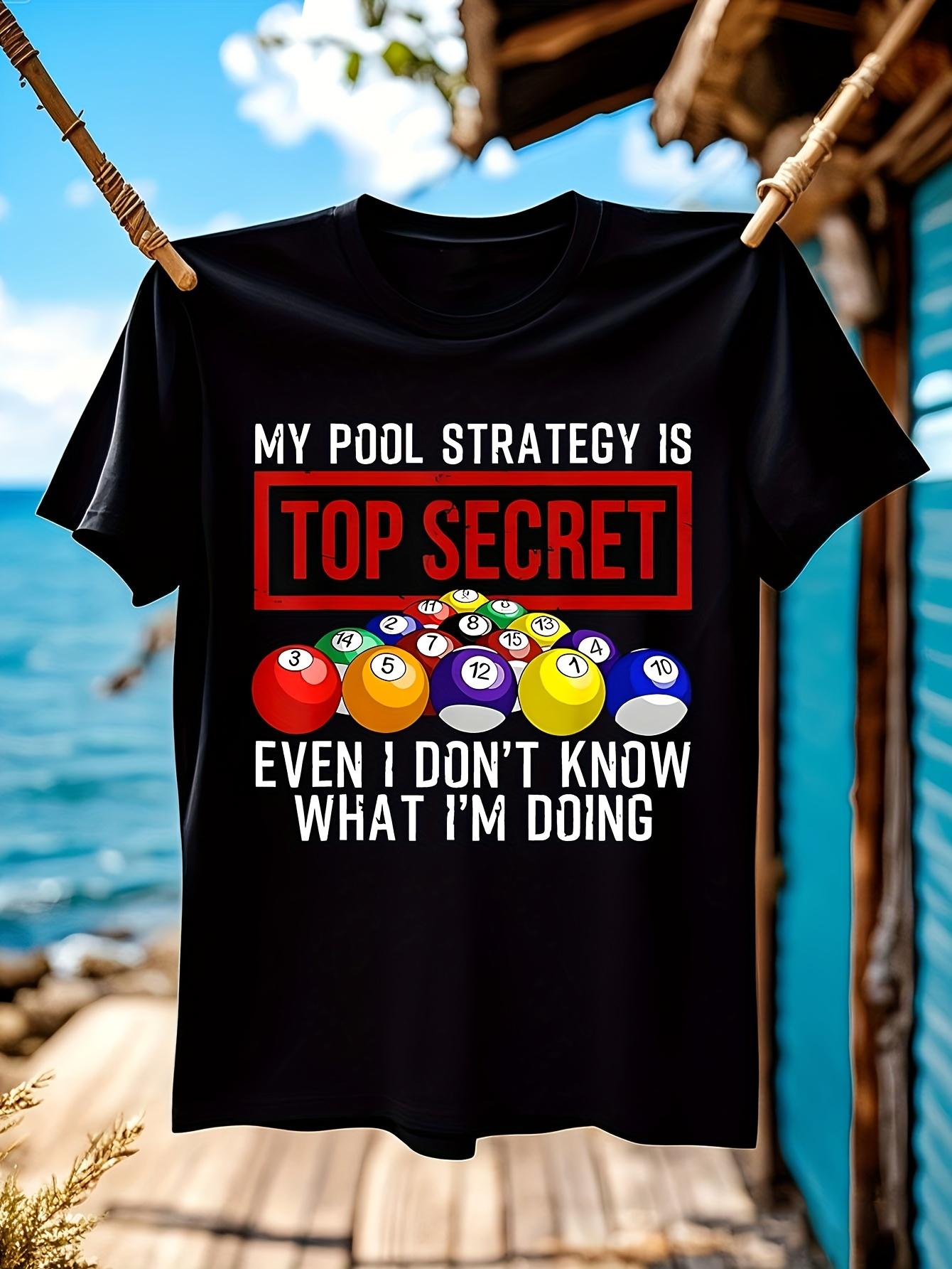 Billiards Tshirt - My Pool Strategy is Top Secret Funny B... S