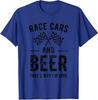 Race Cars And Beer That's Why I'm Here Funny Design Unisex T-Shirt