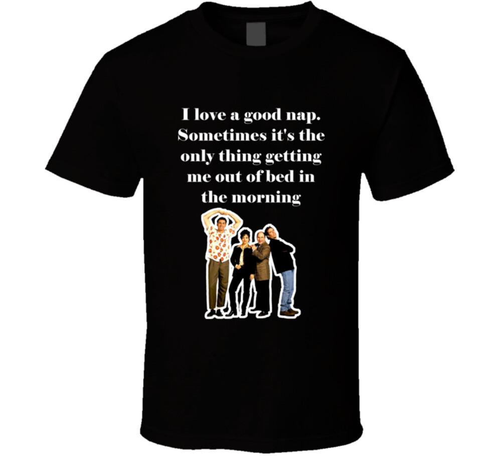 I Love A Good Nap Seinfeld Tv Show Quote T Shirt XXXL