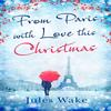 From Paris With Love This Christmas by Jules Wake Paperback Book 9780008164324
