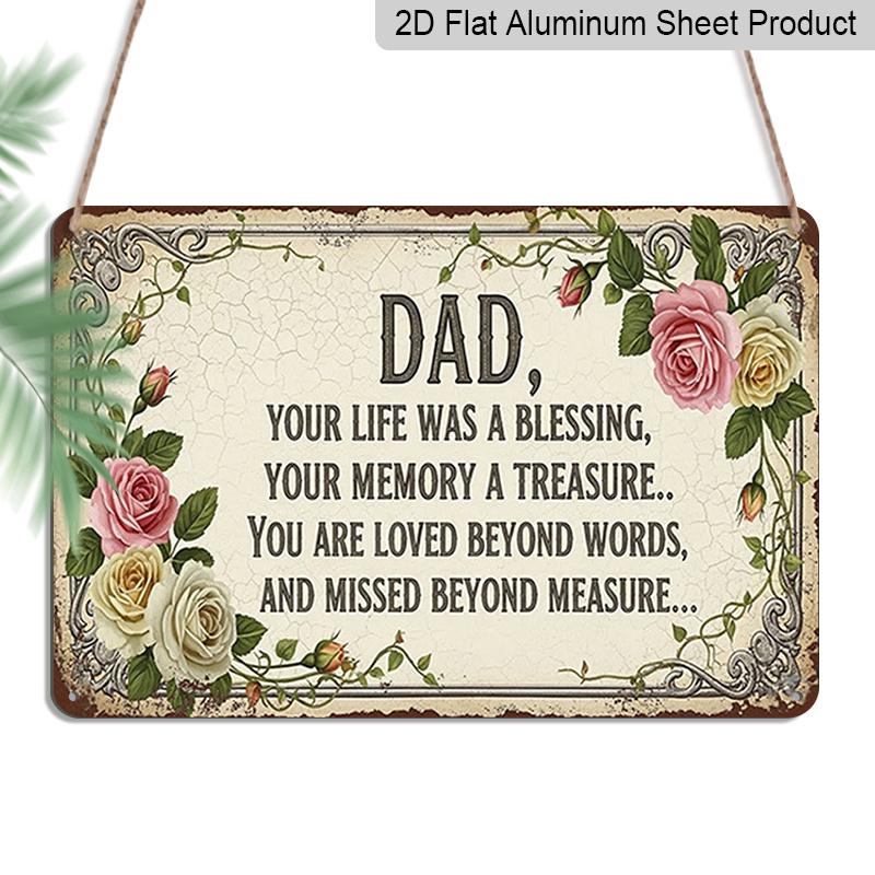 

2D Flat 1pc ( 8X12 ), Memorial Tribute Sign - Dad, Your Life Was A Blessing, Your Memory A Treasure Gift Sign, Floral Sign, Aluminium Sign, Garland 20*30cm