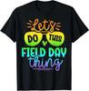 Let's Do This Field Day Thing Funny Teacher Field Day Unisex T-Shirt