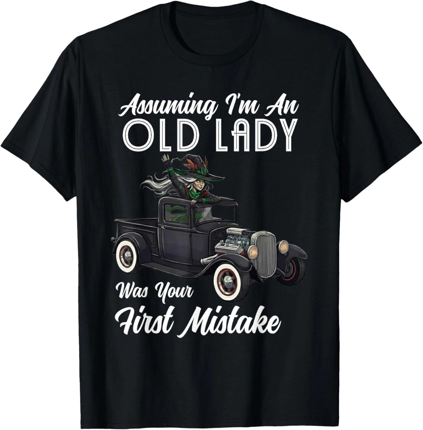 

Assuming I m an Old Lady Funny Witch Quote Gift Unisex T-Shirt S
