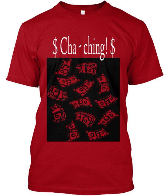 

Cha Ching T-Shirt Made in the USA Size S to 5XL M