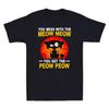 Black Cat You Mess With The Meow Meow You Get The Peow Peow Retro Unisexs TShirt