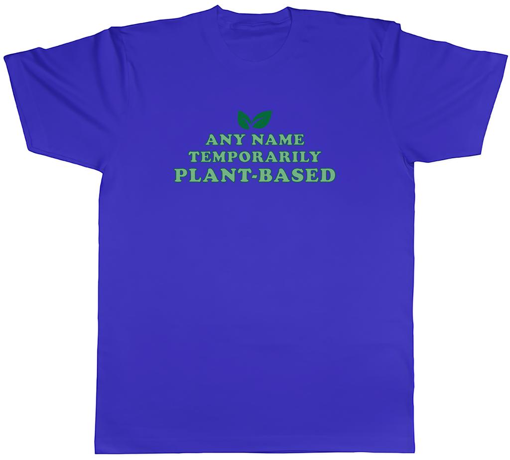 Personalised Temporarily Plant Based Vegan Unisexs TShirt Tee Gift Top