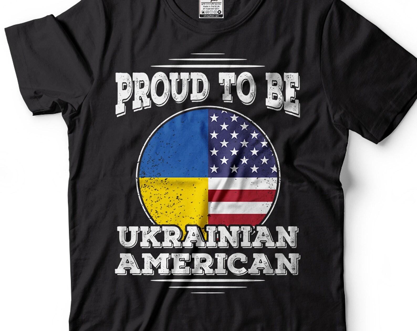 Proud To Be Ukrainian American Shirt Ukraine America Patriotic Shirt USA Ukraine Shirt Ukraine Patriotic Shirt Ukrainian Shirts For Him Her 2XL