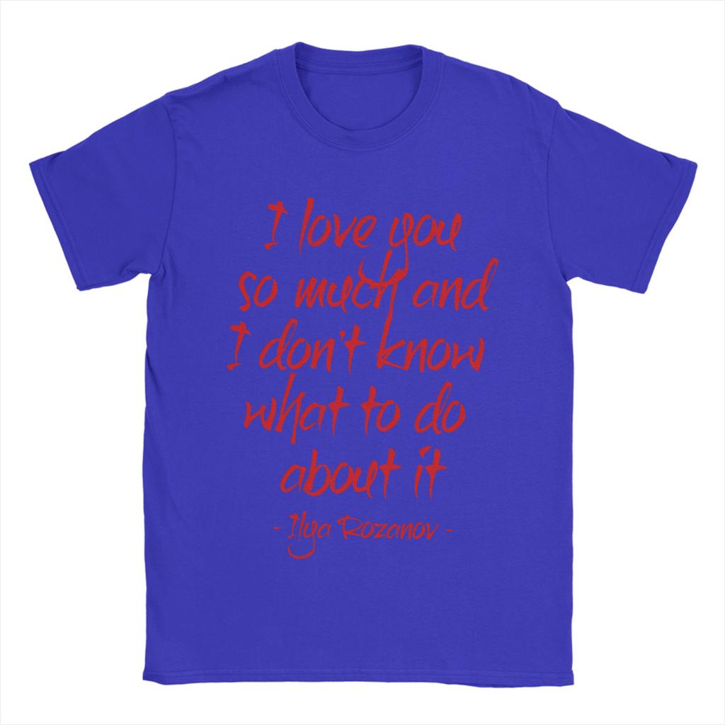 Ilya Rozanov I Love You So Much Quote Hip Hop TShirts Pure Cotton Tee Shirt for Man Y2K Basic Wholesale Short Sleeve Clothing