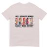 Well Behaved Unisex Rarely Make History Feminist TShirt