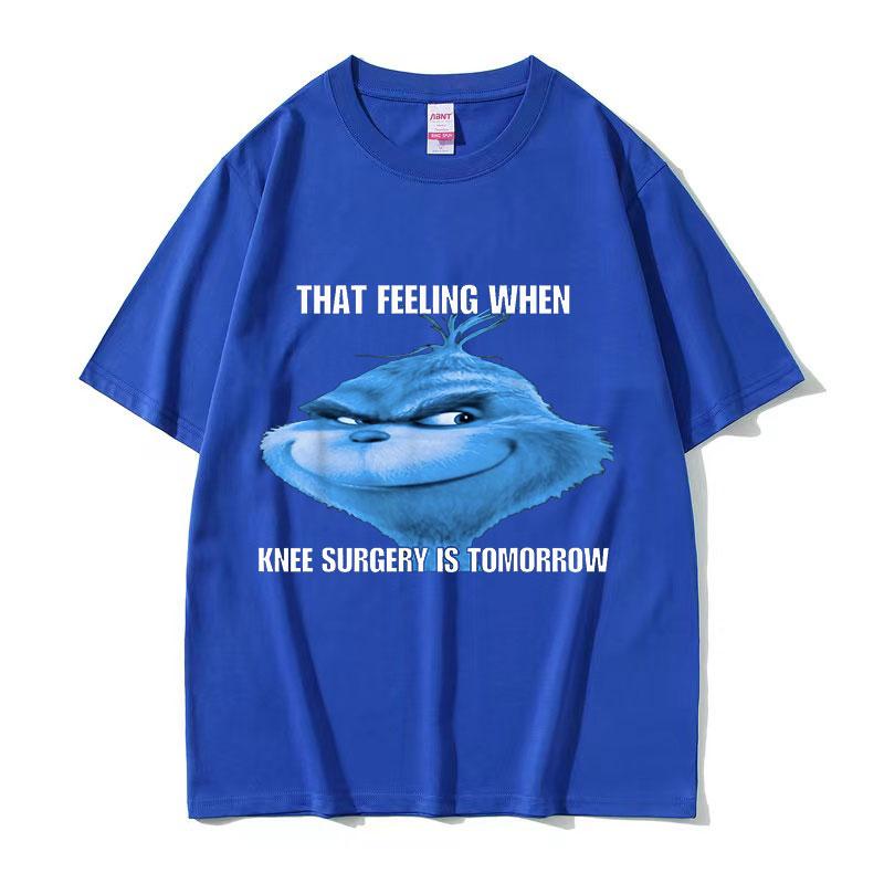 Funny That Feeling When Knee Surgery Is Tomorrow Meme T Shirt Men Women Retro Fashion ONeck Oversized Cotton Tshirt Streetwear