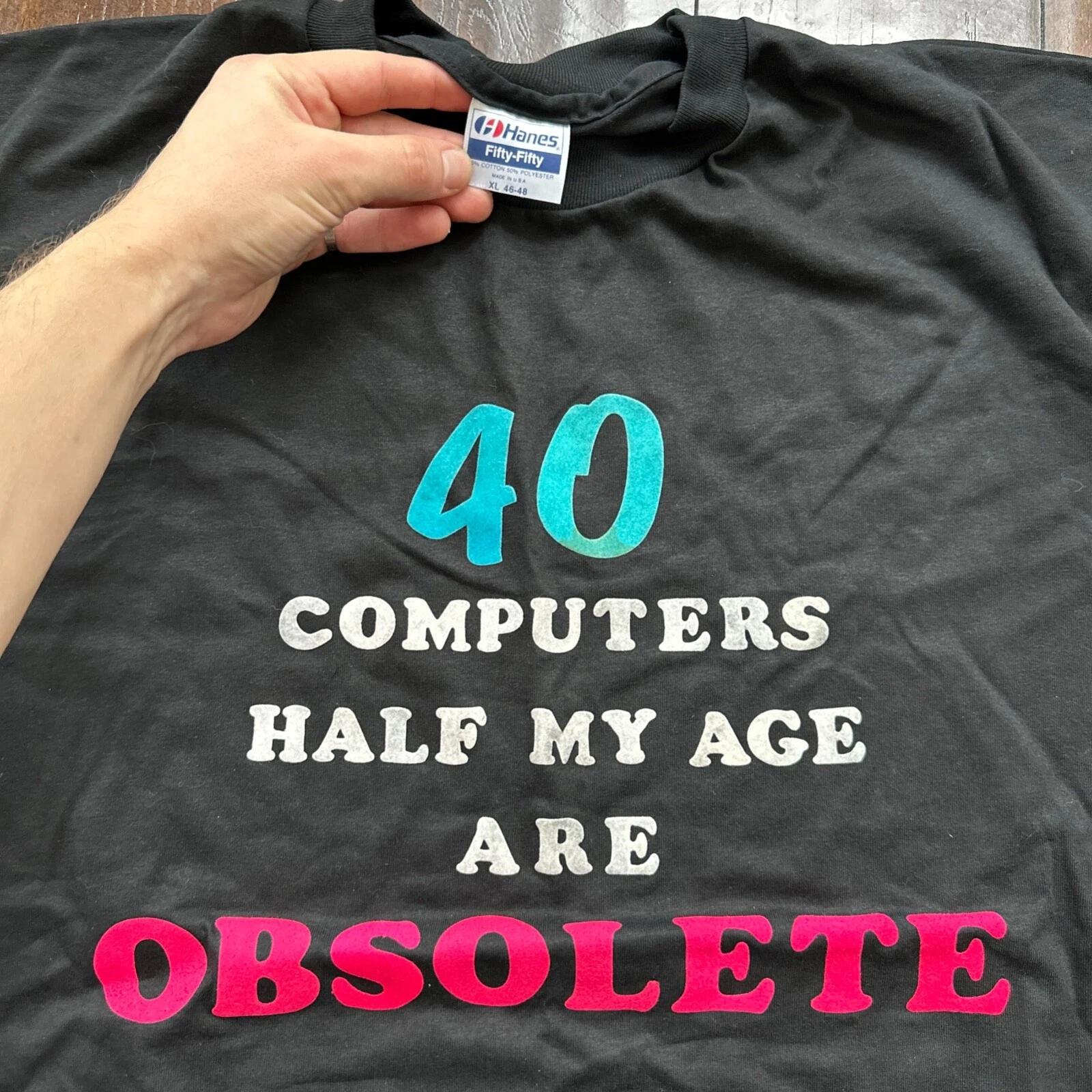 

40 Computer Half Age Obsolete Vintage T Shirt 80s Single Stitch XL Funny Rap 3XL