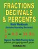 The Fractions, Decimals, & Percents Math Workbook (Includes Repeating Decimals) : Improve Your Math Fluency Series : 13 Book