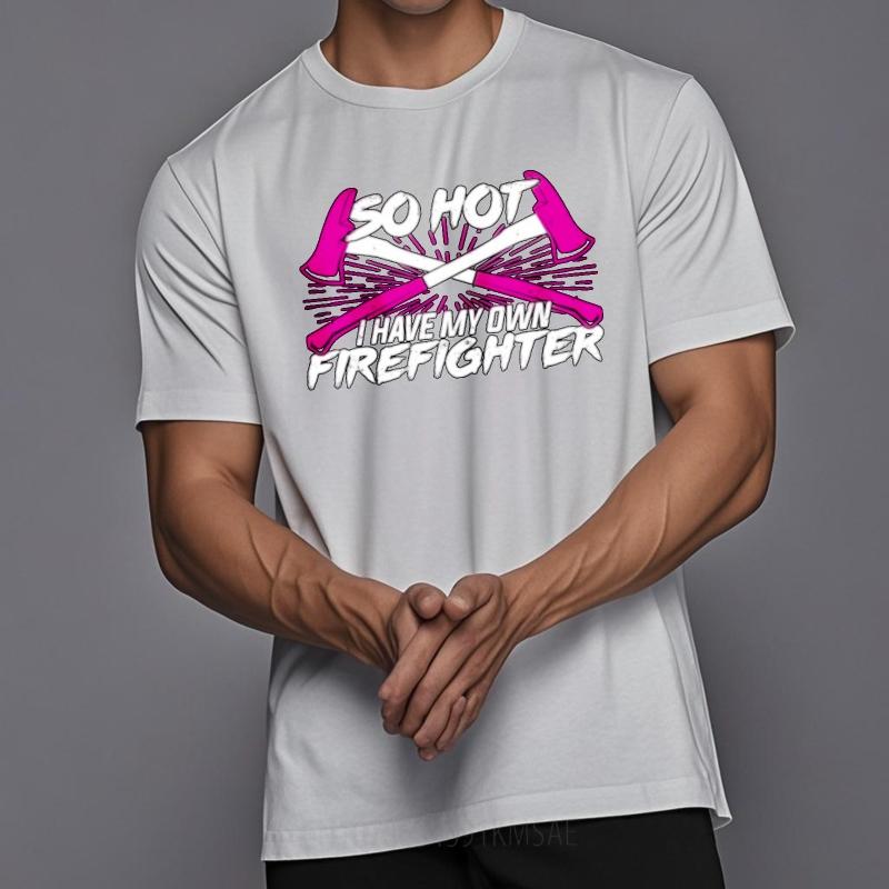 Relaxed Fit Unisex Round Neck Tshirt Streetwear So Hot I Have My Own Firefighter Comfort For Unisex Teeshirt Classic Tshirt