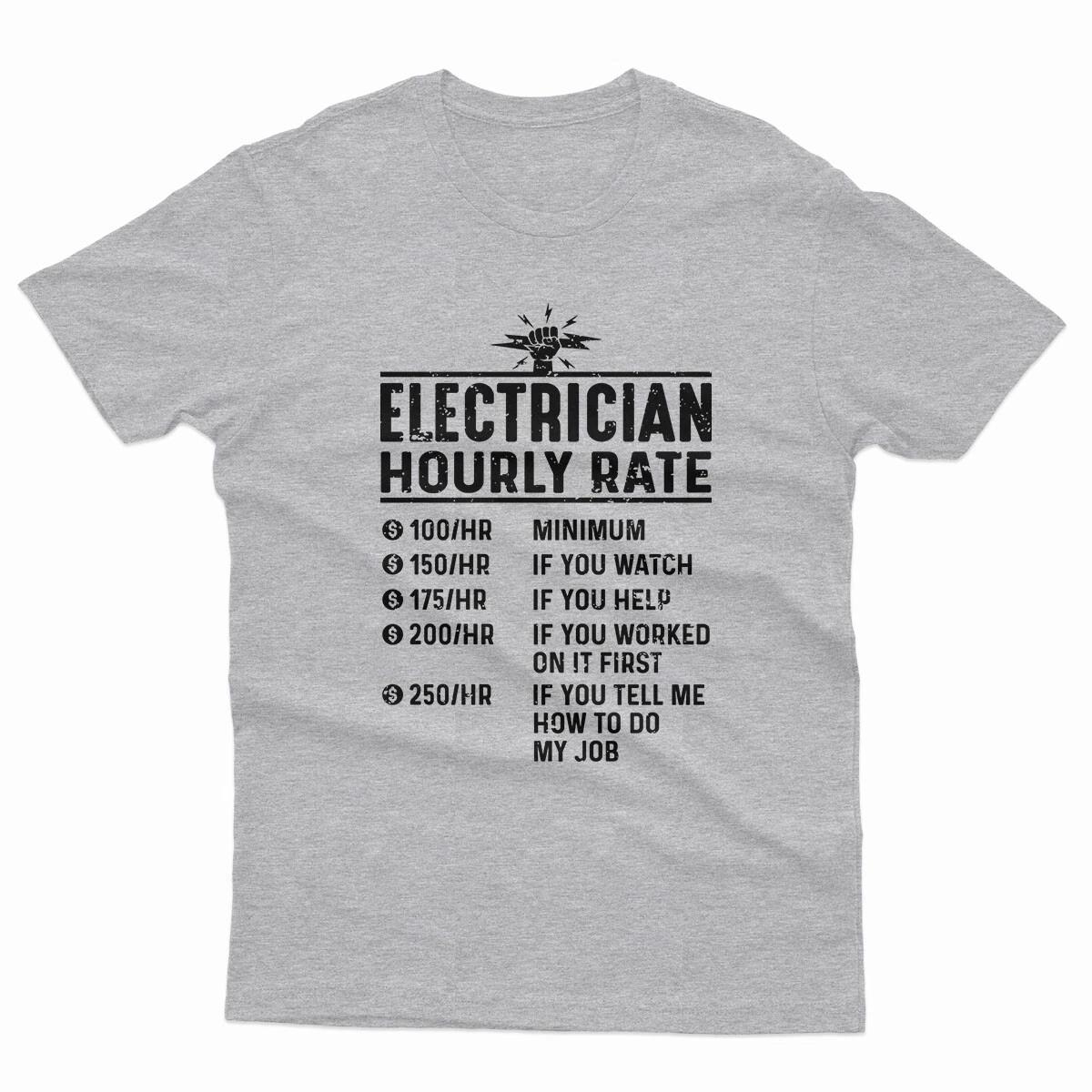 Electrician Hourly Rate Electrician Gift Funny Contractor Mens T Shirts #P1#Or#A 3XL
