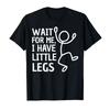 Warte auf mich, ich habe kleine Beine Lustige Strichmännchen Grafik Rundhals Kurzarm T-Shirt für Damen Sommer Freizeitkleidung
