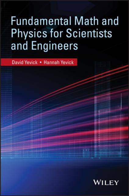 The Fundamental Math and Physics for Scientists and Engineers Book