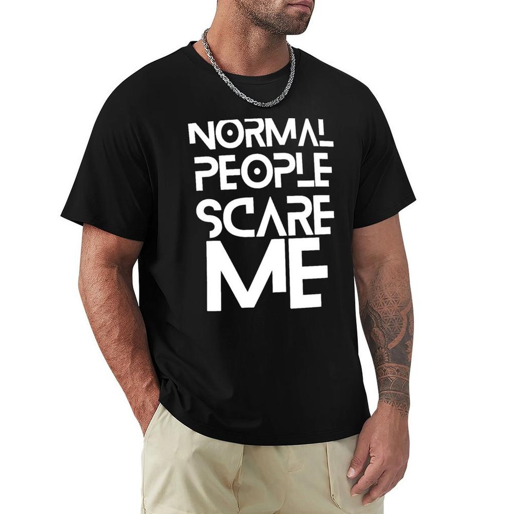 Normal People Scare Me Funny Normal People Scare Me Quote Introvort Funny Quote Tshirt Sports Basic Short Sleeve Tshirt