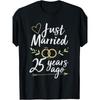 Just Married 25 Years Ago/25Th Wedding Anniversary Gift/Tee Uni T-Shirt