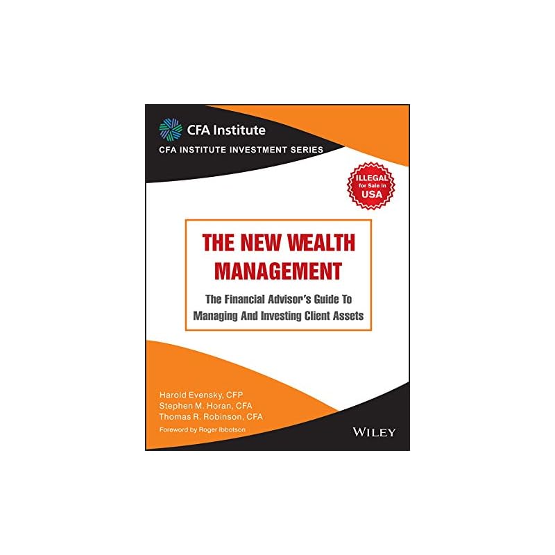 The New Wealth Management : The Financial Advisor' Guide to Managing and Investing Client Asset | IM | e: The Financial Advisor' Guide to Managing