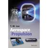 Aerospace Propulsion Aerospace Propulsion Devices Embody Some of the Most