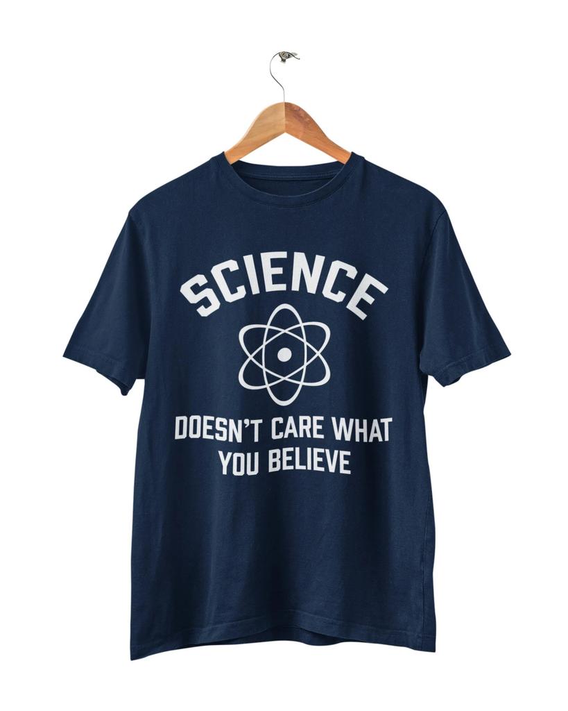 HOT SALE Science Doesnt Care What You Believe Funny T Shirt Nerd Geek Scientist Atheist Graphic T Shirts Retro Highquality