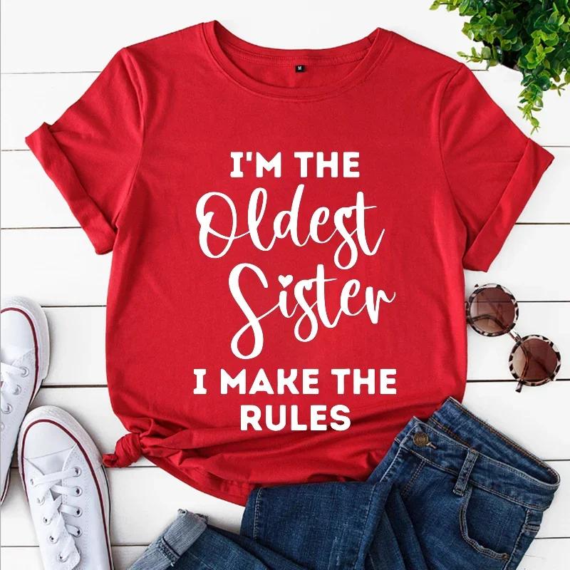 Oldest Sister I Make The Rules Print Unisex T Shirt Clothes Short Sleeve Unisex Tshirt Ladies Tee Shirt Funny Sister Sibling Tops