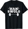 Han Swolo Funny Sarcastic Gym Workout Fitness Gift T-Shirt