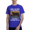 Humorous Sorry For What I Said While We Were Working Cattle 100 Cotton Casual Breathable Confortable TShirt High End Mens