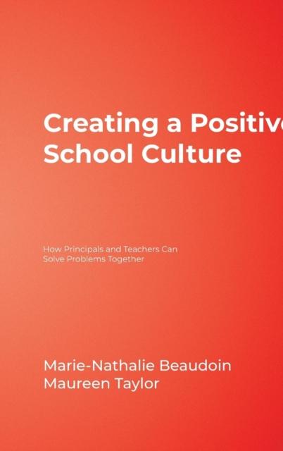 The Creating a Positive School Culture : How Principals and Teachers Can Solve Problems Together Book