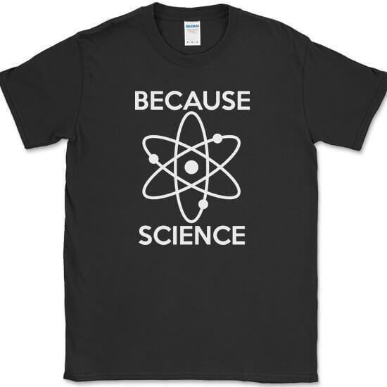 

Because Science T-Shirt Funny Atoms Humor Novelty Club Tee M